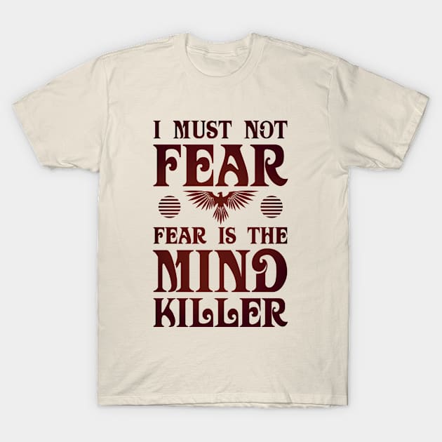 I Must Not Fear v2 T-Shirt by VanHand